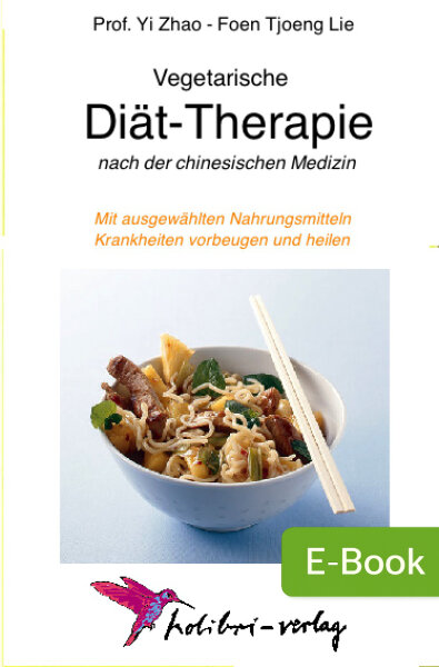 Vegetarische Diät-Therapie – nach der chinesischen Medizin (E-Book)